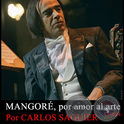 MANGORÉ, por amor al arte - Crítica - Por CARLOS SAGUIER - Domingo, 6 de Setiembre 2015